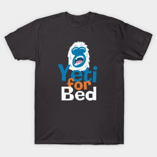 Yeti for Bed T-Shirt